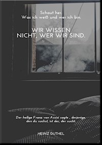 Wir wisssen nicht wer wir sind - Heinz Duthel - E-Book