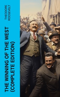 The Winning of the West (Complete Edition) - Theodore Roosevelt - E-Book