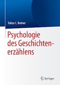 Psychologie des Geschichtenerzählens - Tobias C. Breiner - E-Book