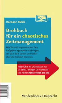 Drehbuch für ein perfektes und ein chaotisches Zeitmanagement - Hermann Rühle - E-Book