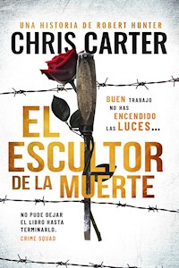 El escultor de la muerte - Chris Carter - E-Book
