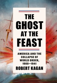 The Ghost at the Feast - Robert Kagan - E-Book