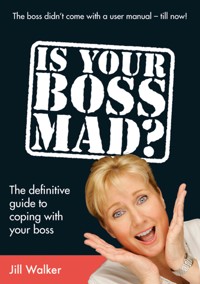 Is Your Boss Mad? - Jill Walker - E-Book