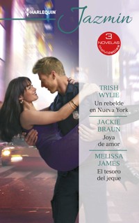 Un rebelde en Nueva York - Joya de amor - El tesoro del jeque - TRISH WYLIE - E-Book