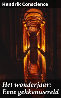 Het wonderjaar: Eene gekkenwereld - Hendrik Conscience - E-Book