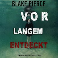 Vor Langem Entdeckt (Ein Laura Frost FBI-Thriller – Band 2) - Blake Pierce - Hörbuch