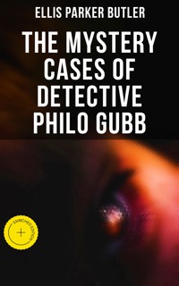 The Mystery Cases of Detective Philo Gubb - Ellis Parker Butler - E-Book