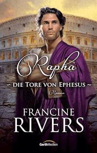 Rapha - Die Tore von Ephesus - Francine Rivers - E-Book
