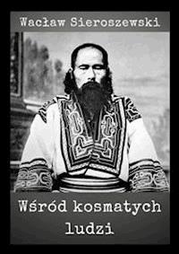 Wśród kosmatych ludzi - Wacław Sieroszewski - E-Book