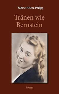 Tränen wie Bernstein - Sabine-Helena Philipp - E-Book