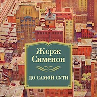 До самой сути - Жорж Сименон - Hörbuch