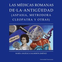 Médicas romanas de la antigüedad - Distintas y distantes - Mujeres en la ciencia, Episodio 2 (Completo) - María Angélica Salmerón Jiménez - Hörbuch