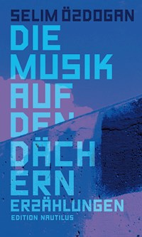 Die Musik auf den Dächern - Selim Özdogan - E-Book