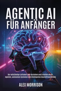 Agentic AI für Anfänger - Alex Morrison - E-Book