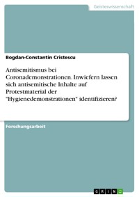 Antisemitismus bei Coronademonstrationen. Inwiefern lassen sich antisemitische Inhalte auf Protestmaterial der "Hygienedemonstrationen" identifizieren? - Bogdan-Constantin Cristescu - E-Book