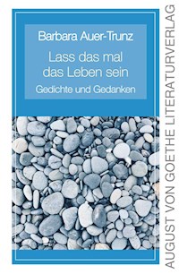 Lass das mal das Leben sein - Barbara Auer-Trunz - E-Book