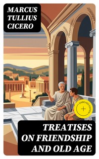 Treatises on Friendship and Old Age - Marcus Tullius Cicero - E-Book