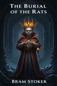 The Burial of the Rats - Bram Stoker - E-Book