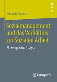 Sozialmanagement und das Verhältnis zur Sozialen Arbeit - Jeremias Amstutz - E-Book