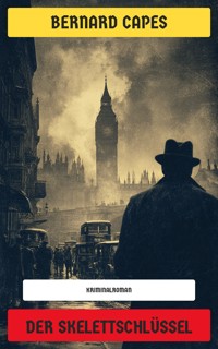 Der Skelettschlüssel - Bernard Capes - E-Book