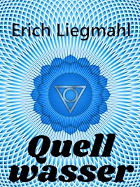 Quellwasser - Erich Liegmahl - E-Book