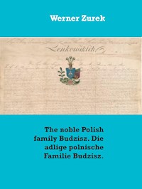 The noble Polish family Budzisz. Die adlige polnische Familie Budzisz. - Werner Zurek - E-Book