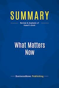 Summary: What Matters Now - BusinessNews Publishing - E-Book
