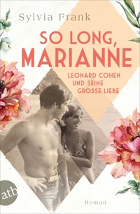 So long, Marianne – Leonard Cohen und seine große Liebe - Sylvia Frank - E-Book