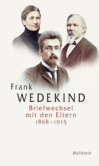 Briefwechsel mit den Eltern 1868-1915 - Frank Wedekind - E-Book