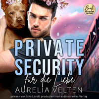 Private Security für die Liebe - Boston In Love, Band 3 (ungekürzt) - Aurelia Velten - Hörbuch