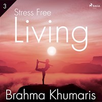 Stress Free Living 3 - Brahma  Khumaris - Hörbuch