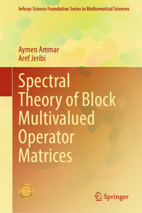 Spectral Theory of Block Multivalued Operator Matrices - Aymen Ammar - E-Book