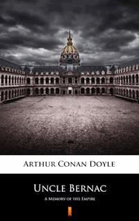 Uncle Bernac - Arthur Conan Doyle - E-Book