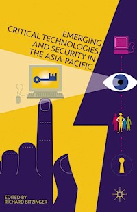 Emerging Critical Technologies and Security in the Asia-Pacific - R. Bitzinger - E-Book