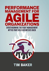 Performance Management for Agile Organizations - Tim Baker - E-Book