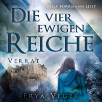 Verrat - Die vier ewigen Reiche, Band 3 (ungekürzt) - Erya Veger - Hörbuch