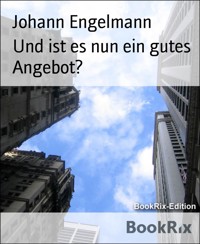 Und ist es nun ein gutes Angebot? - Johann Engelmann - kostenlos E-Book