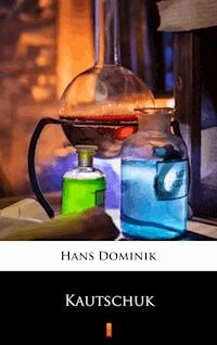 Kautschuk - Hans Dominik - E-Book