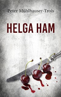 Helga Ham - Peter Mühlhauser-Trois - E-Book
