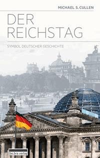 Der Reichstag - Michael S. Cullen - E-Book