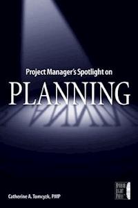 Project Manager's Spotlight on Planning - Catherine A. Tomczyk - E-Book