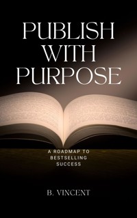 Publish with Purpose - B. Vincent - E-Book