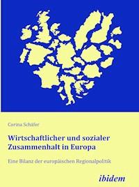 Wirtschaftlicher und sozialer Zusammenhalt in Europa - Corina Schäfer - E-Book