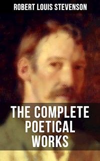 THE COMPLETE POETICAL WORKS OF R. L. STEVENSON - Robert Louis Stevenson - E-Book