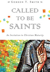 Called to Be Saints - Gordon T. Smith - E-Book