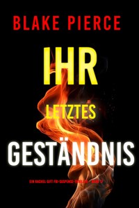 Ihr letztes Geständnis (Ein Rachel Gift FBI-Suspense-Thriller – Band 17) - Blake Pierce - E-Book