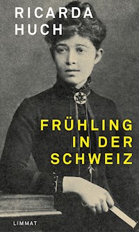 Frühling in der Schweiz - Ricarda Huch - E-Book