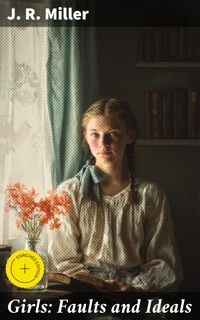 Girls: Faults and Ideals - J. R. Miller - E-Book