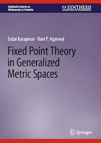 Fixed Point Theory in Generalized Metric Spaces - Erdal Karapinar - E-Book