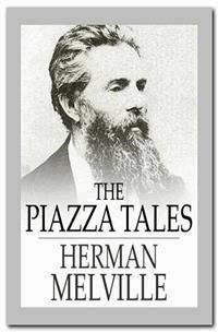 The Piazza Tales - Herman Melville. - E-Book